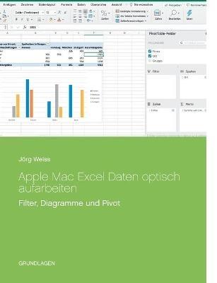 Apple Mac Excel Daten optisch aufarbeiten: Filter, Diagramme und Pivot - Jörg Weiss - cover