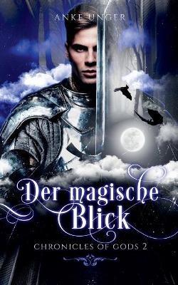 Der magische Blick: Chronicles of Gods 2 - Anke Unger - cover