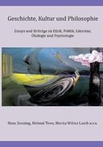 Geschichte, Kultur und Philosophie: Essays und Beiträge zu Ethik, Politik, Literatur, Ökologie und Psychologie