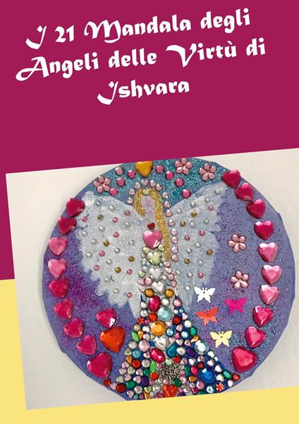 Le carte degli Angeli delle 21 Virtù di Ishvara - Maria Bitterli - ebook