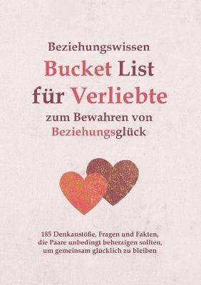 Beziehungswissen Bucket List für Verliebte zum Bewahren von Beziehungsglück: 185 Denkanstöße, Fragen und Fakten, die Paare unbedingt beherzigen sollten, um gemeinsam glücklich zu bleiben - Ralf Hillmann - cover