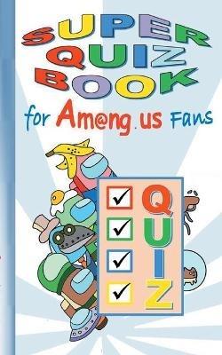 Super Quiz Book for Am@ng.us Fans - Ricky Roogle - cover