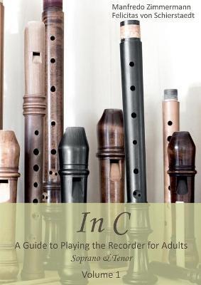 In C - english: A Guide to playing the Recorder for Adults - Manfredo Zimmermann,Felicitas Von Schierstaedt - cover