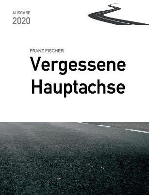 Vergessene Hauptachse, Ausgabe 2020: Bundesstraße 30 in Oberschwaben - Franz Fischer - cover