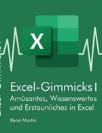 Excel-Gimmicks I: Amüsantes, Wissenswertes und Erstaunliches rund um die Tabellenkalkulation Excel