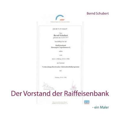 Der Vorstand der Raiffeisenbank: - ein Maler - Bernd Schubert - cover