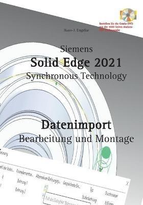 Solid Edge 2021 Datenimport: Bearbeitung und Montage - Hans-J Engelke - cover
