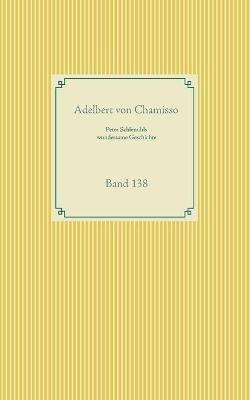 Peter Schlemihls wundersame Geschichte: Band 138 - Adelbert Von Chamisso - cover