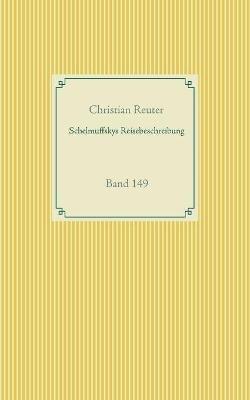 Schelmuffskys Reisebeschreibung: Band 149 - Christian Reuter - cover