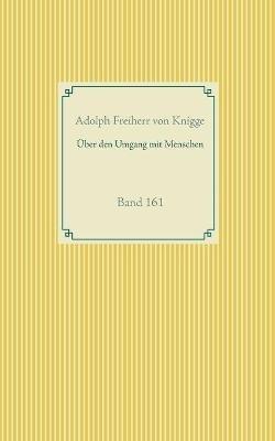 Über den Umgang mit Menschen: Band 161 - Adolph Freiherr Von Knigge - cover