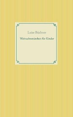 Weinachtsmärchen für Kinder - Luise Büchner - cover