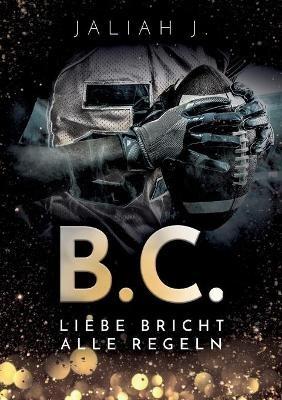 B.C. 2: Liebe bricht alle Regeln - Jaliah J - cover