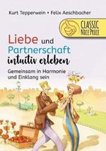 Liebe und Partnerschaft intuitiv erleben: Gemeinsam in Harmonie und Einklang sein