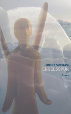 Engelsspur: Roman - Friedrich Kabermann - cover