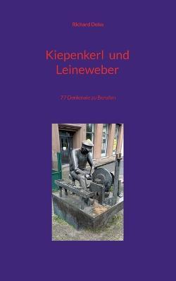 Kiepenkerl und Leineweber: 77 Denkmale zu Berufen - Richard Deiss - cover