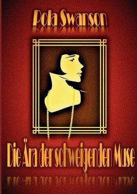 Die Ära der schweigenden Muse - Pola Swanson - cover