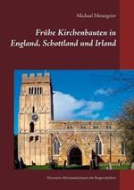 Fruhe Kirchenbauten in England, Schottland und Irland: Alternative Rekonstruktionen der Baugeschichten