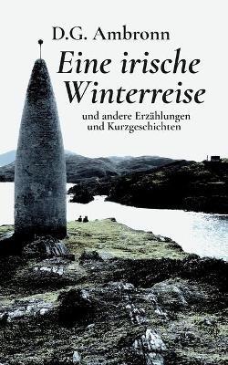 Eine irische Winterreise: und andere Erzählungen und Kurzgeschichten - D G Ambronn - cover