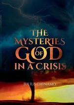 The Mysteries Of God In A Crisis: How God shows Himself strong on our behalf.