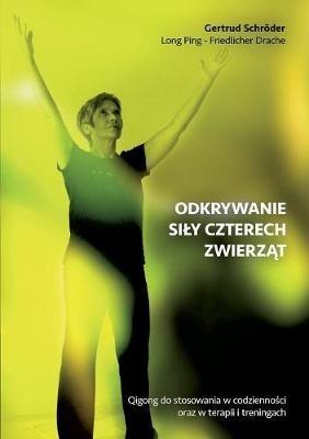 Kraft der vier Tiere (polnisch): Angewandtes Qingong zur Begleitung in Alltag, Therapie und Training - Gertrud Schröder - cover