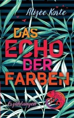 Das Echo der Farben - Alizée Korte - cover
