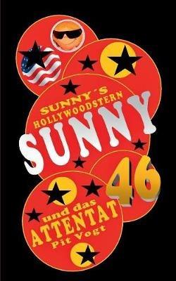 Sunny und das Attentat: Sunny's Hollywoodstern 46 - Pit Vogt - cover