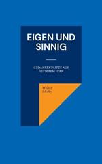 Eigen und sinnig: Gedankenblitze aus heiterem Hirn