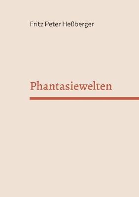 Phantasiewelten - Fritz Peter Hessberger - cover