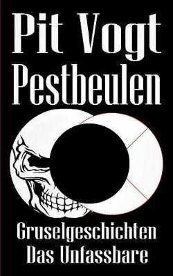 Pestbeulen: Das Unfassbare - Pit Vogt - cover