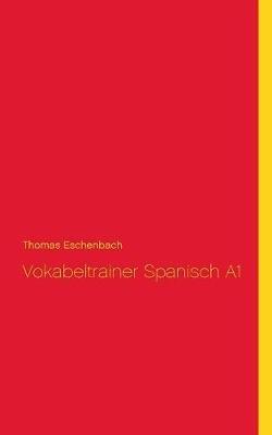Vokabeltrainer Spanisch A1 - Thomas Eschenbach - cover