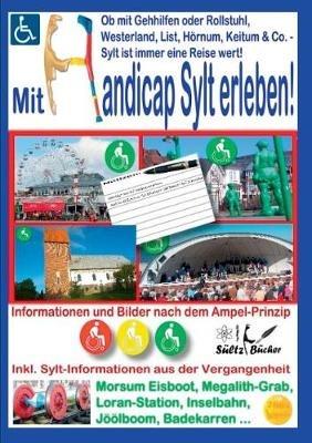 Mit Handicap Sylt erleben! Ob Westerland, List, Hörnum, Keitum & Co. ... Sylt ist immer eine Reise wert!: Informationen und Bilder nach dem Ampel-Prinzip - Renate Sültz,Uwe H Sültz - cover
