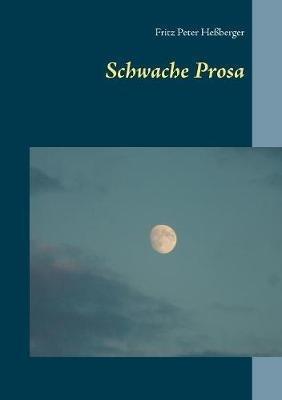 Schwache Prosa - Fritz Peter Heßberger - cover