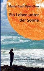 Ein Leben unter der Sonne: Science Fiction Roman
