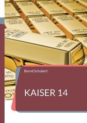 Kaiser 14 - Bernd Schubert - cover