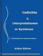 Gedichte & Interpretationen in Symbiose: Denkimpulse für wachsame Geister