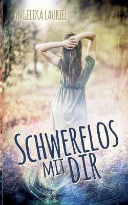 Schwerelos mit dir: Roman - Angelika Lauriel - cover
