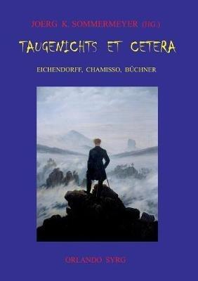 Taugenichts et cetera: Eichendorff, Chamisso, Büchner: Aus dem Leben eines Taugenichts. Peter Schlemihls wundersame Geschichte. Lenz. - Joseph Von Eichendorff - cover