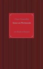 Immer am Wochenende: Ein Stück in Stücken