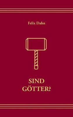 Sind Götter: Die Halfred Sigskaldsaga - Felix Dahn - cover