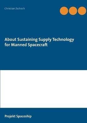 About Sustaining Supply Technology for Manned Spacecraft - Christian Zschoch - cover
