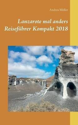 Lanzarote mal anders Reiseführer Kompakt 2018 - Andrea Müller - cover