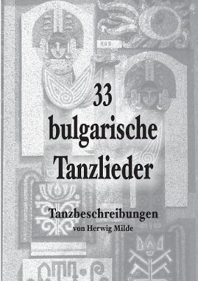 33 bulgarische Tanzlieder: Tanzbeschreibungen - Herwig Milde - cover