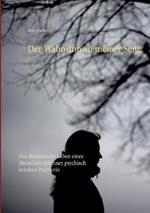 Der Wahnsinn an meiner Seite: Das dramatische Leben eines Menschen mit einer psychisch kranken Partnerin
