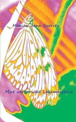 Mut verspricht Lebendigkeit - Marion Jana Goeritz - cover