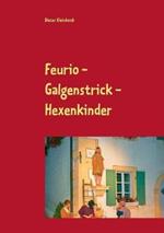 Feurio - Galgenstrick - Hexenkinder: Theaterfeste in Seinsheim 2006 - 2018