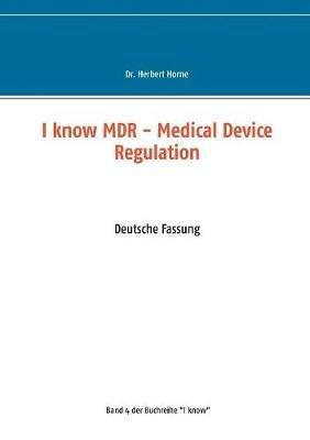 I know MDR - Medical Device Regulation: Deutsche Fassung - Herbert Horne - cover