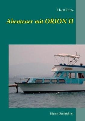Abenteuer mit Orion II: Kleine Geschichten - Horst Friese - cover
