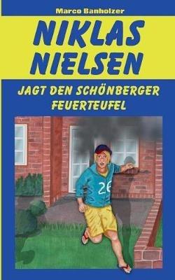 Niklas Nielsen jagt den Schönberger Feuerteufel - Marco Banholzer - cover