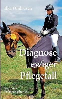 Diagnose ewiger Pflegefall - Ilka Ondrusch - cover