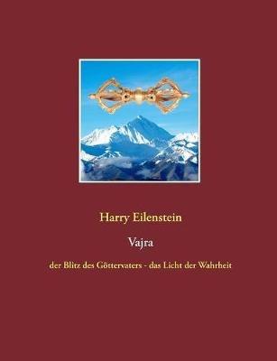 Vajra: der Blitz des Göttervaters - das Licht der Wahrheit - Harry Eilenstein - cover
